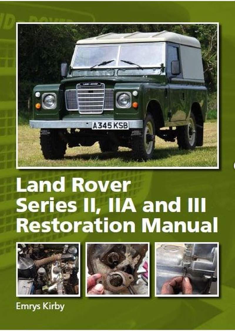 Land Rover Series II,IIA and III Restoration Manual