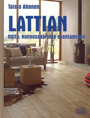 Lattian asentaminen, kunnossapito ja hoito