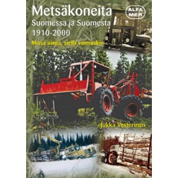 Metsäkoneita Suomessa ja Suomesta 1910-2000