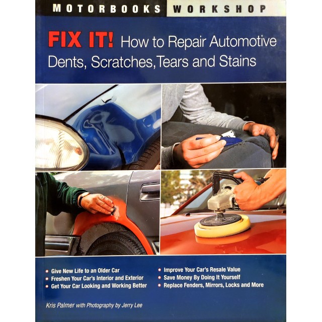 Fix it. How to Repair Automotive Dents, Scratches, Tears and Stains.