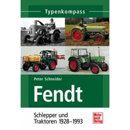 Fendt Schlepper und Traktoren 1928-1993 Typenkompass