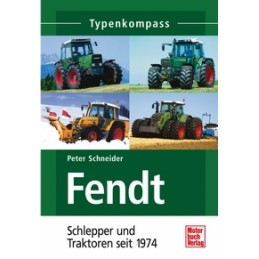 Fendt Schlepper und Traktoren seit 1974 Typenkompass