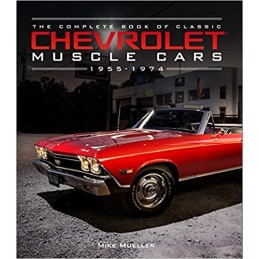 The Compl. Book of Classic Chevrolet Muscle Cars 1955-1974