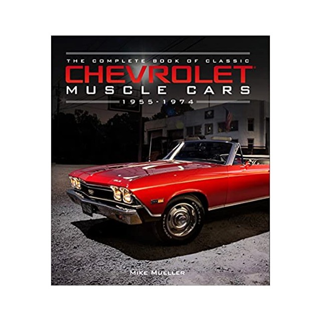 The Compl. Book of Classic Chevrolet Muscle Cars 1955-1974