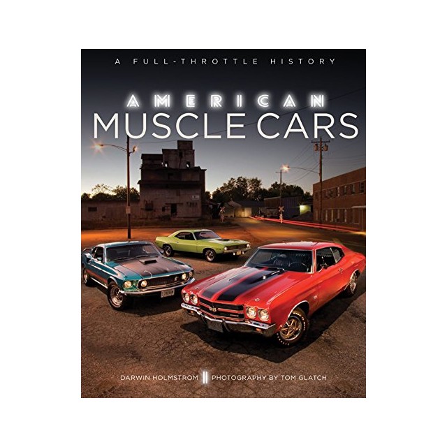 American Muscle Cars. A full-throttle history