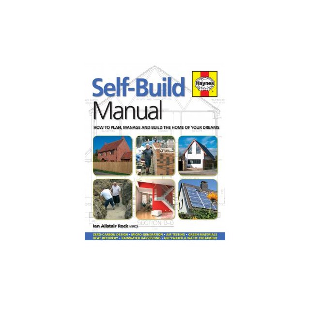 Self-Build Manual How to plan, manage and build the home of your dreams