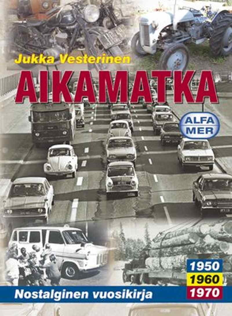Aikamatka 1. Nostalginen vuosikirja 1950*1960*1970
