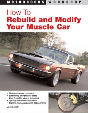 How To Rebuild and Modify Your Muscle Car
